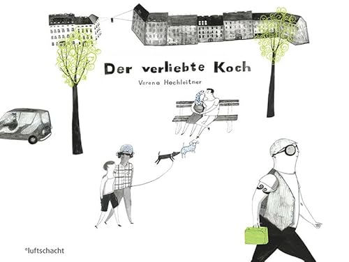 Der verliebte Koch: Ausgezeichnet mit dem Österreichischen Kinder- und Jugendbuchpreis 2016