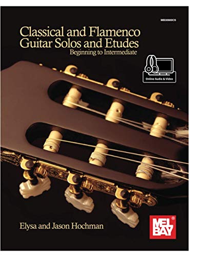 Classical and Flamenco Guitar Solos and Etudes: Beginning to Intermediate