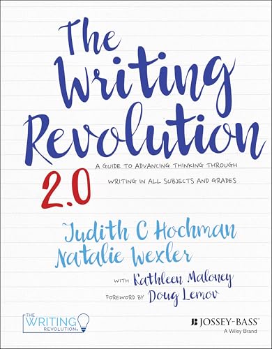 The Writing Revolution 2.0: A Guide to Advancing Thinking Through Writing in All Subjects and Grades von Jossey-Bass