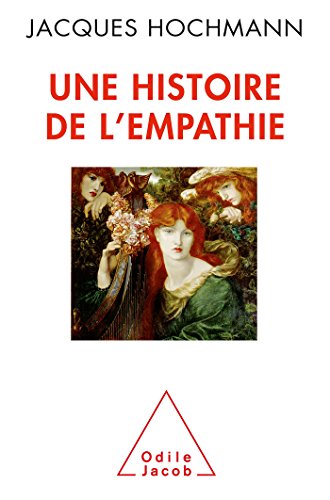 Une histoire de l'empathie: Connaissance d'autrui, souci du prochain