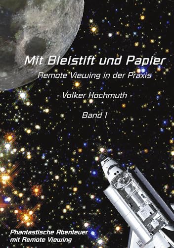 Mit Bleistift und Papier - Remote Viewing in der Praxis. Band 1.: Phantastische Abenteuer mit Remote Viewing von Books on Demand GmbH