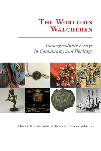 The World on Walcheren: Undergraduate Essays in Community and Heritage von Theran Press