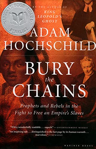 Bury the Chains: Prophets and Rebels in the Fight to Free an Empire's Slaves Bury the Chains: Prophets and Rebels in the Fight to Free an Empire's Slaves