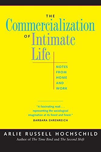 Commercialization of Intimate Life: Notes from Home and Work