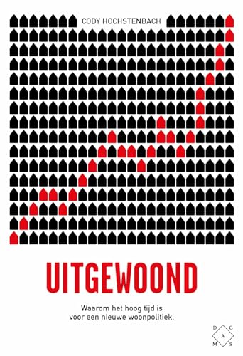 Uitgewoond: waarom het hoog tijd is voor een nieuwe woonpolitiek