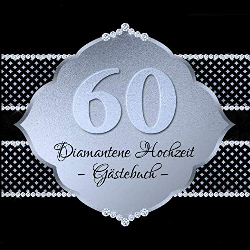 Diamantene Hochzeit Gästebuch: Edles Cover in Schwarz & Silber I für 60 Gäste I für geschriebene Glückwünsche & die schönsten Fotos I Quadratisches ... Softcover I Diamantene Hochzeit Geschenkidee von Independently published