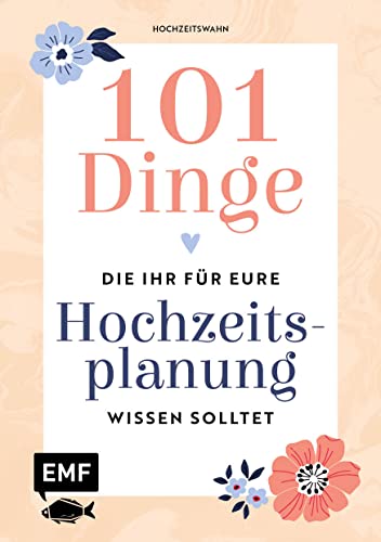 101 Dinge, die ihr für eure Hochzeitsplanung wissen solltet: Entscheidungshilfe für die wichtigsten Fragen, Planungstipps, hilfreiche Infos zu Rechten ... Stil und Deko, die besten Spartipps und mehr von Edition Michael Fischer / EMF Verlag