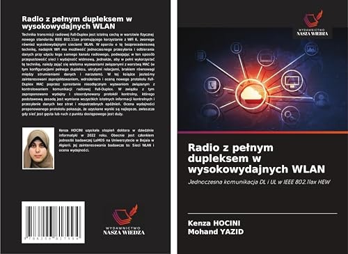 Radio z pe¿nym dupleksem w wysokowydajnych WLAN: Jednoczesna komunikacja DL i UL w IEEE 802.11ax HEW von Wydawnictwo Nasza Wiedza