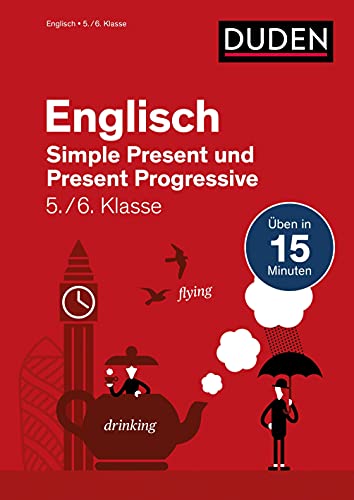 Englisch in 15 Min - Simple Present und Present Progressive 5./6. Klasse (Duden - In 15 Minuten)