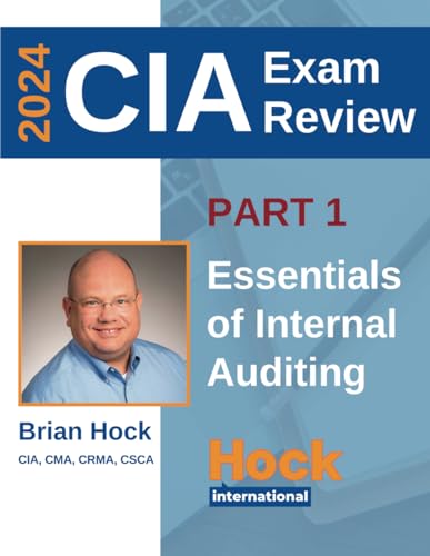 HOCK Certified Internal Auditor (CIA) Textbook Part 1 (2024 Edition): Essentials of Internal Auditing (HOCK International Certified Internal Auditor (CIA) Textbooks for 2024, Band 1)