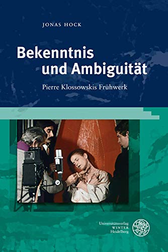 Bekenntnis und Ambiguität: Pierre Klossowskis Frühwerk: Pierre Klossowskis Frühwerk. Dissertationsschrift (Studia Romanica, Band 212)
