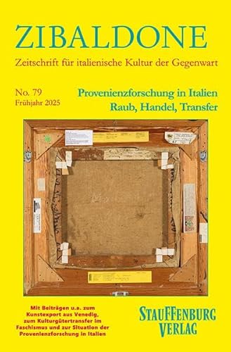 Provenienzforschung in Italien. Raub, Handel, Transfer: Heft 79 / Frühjahr 2025 (Zibaldone: Zeitschrift für italienische Kultur der Gegenwart) von Stauffenburg