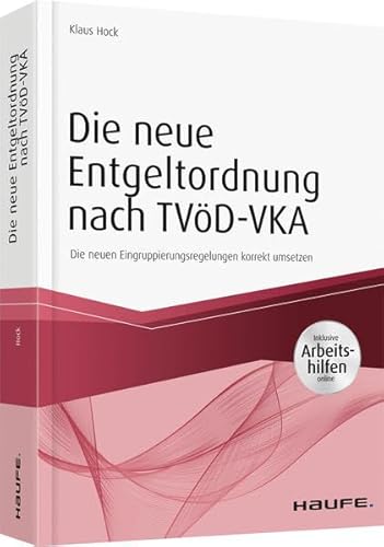 Die neue Entgeltordnung nach TVöD-VKA: Die neuen Eingruppierungsregelungen korrekt umsetzen (Haufe Fachbuch)