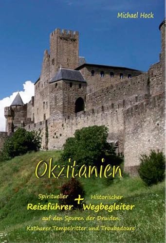 Okzitanien: Spiritueller Reiseführer & Historischer Wegbegleiter