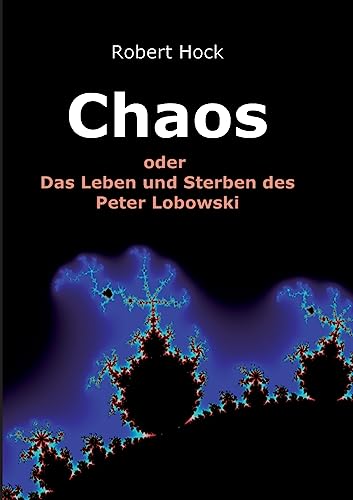 Chaos: Das Leben und Sterben des Peter Lobowski