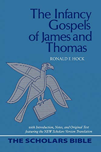 The Infancy Gospels of James and Thomas: With Introduction, Notes, and Original Text Featuring the New Scholars Version Translation (SCHOLARS BIBLE)