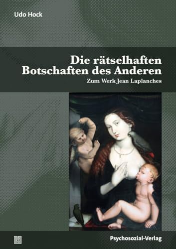 Die rätselhaften Botschaften des Anderen: Zum Werk Jean Laplanches (Bibliothek der Psychoanalyse) von Psychosozial-Verlag