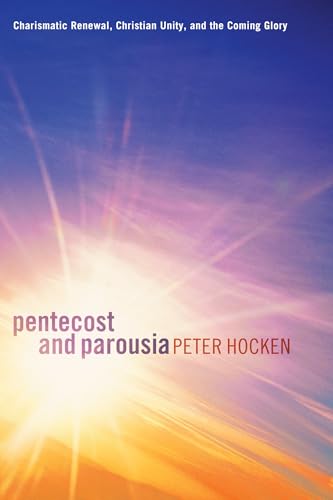 Pentecost and Parousia: Charismatic Renewal, Christian Unity, and the Coming Glory von Wipf & Stock Publishers