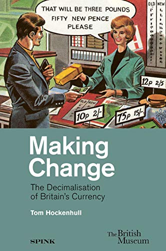Making Change: The Decimalisation of Britain’s Currency von Spink Books
