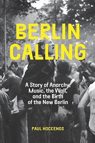 Berlin Calling: A Story of Anarchy, Music, the Wall, and the Birth of the New Berlin von The New Press