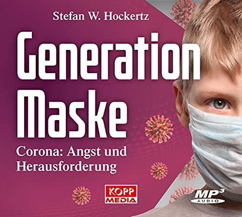 Generation Maske: Corona: Angst und Herausforderung