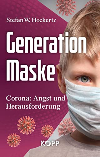 Generation Maske: Corona: Angst und Herausforderung von Kopp Verlag