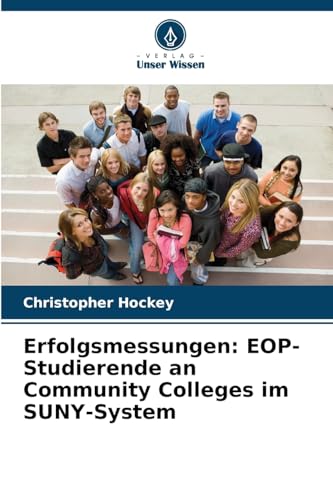 Erfolgsmessungen: EOP-Studierende an Community Colleges im SUNY-System von Verlag Unser Wissen