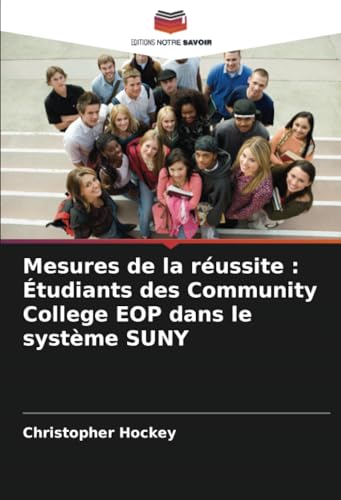 Mesures de la réussite : Étudiants des Community College EOP dans le système SUNY von Editions Notre Savoir