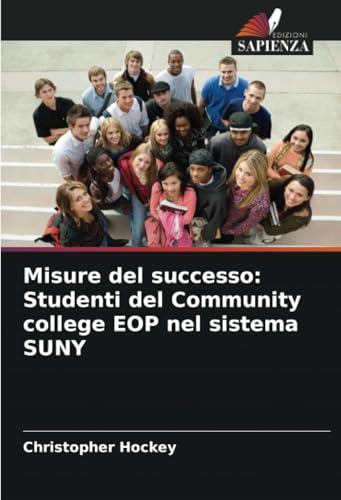 Misure del successo: Studenti del Community college EOP nel sistema SUNY von Edizioni Sapienza