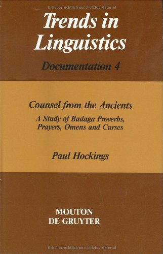 Counsel from the Ancients: A Study of Badaga Proverbs, Prayers, Omens and Curses (Trends in Linguistics. Documentation [TiLDOC], 4, Band 4)