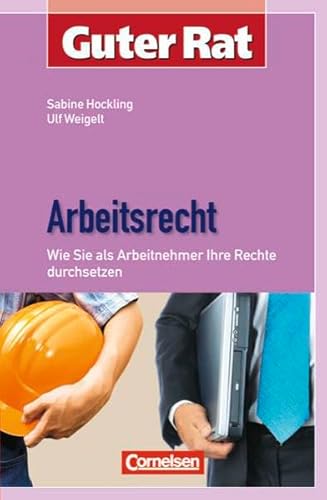 Guter Rat: Arbeitsrecht: Wie Sie als Arbeitnehmer Ihre Rechte durchsetzen