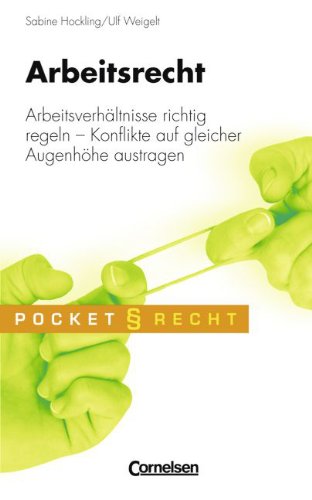 Pocket Recht: Arbeitsrecht: Arbeitsverhältnisse richtig regeln - Konflikte auf gleicher Augenhöhe austragen von Cornelsen: Scriptor