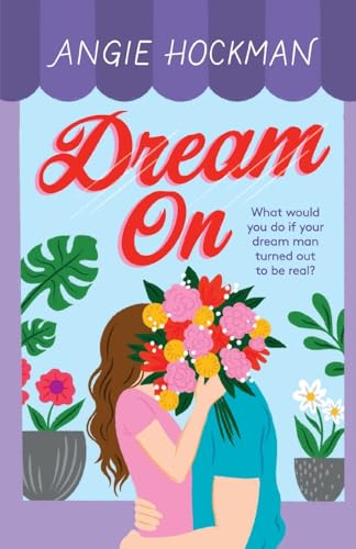Dream On: What would you do if your dream man turned out to be real?
