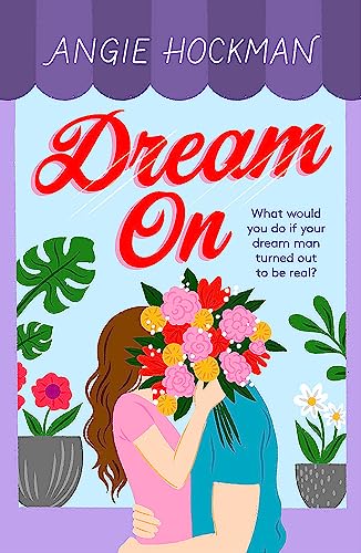 Dream On: What would you do if your dream man turned out to be real?