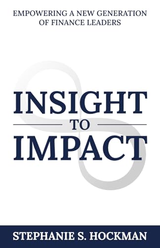 Insight to Impact: Empowering a New Generation of Finance Leaders von Million Dollar Author