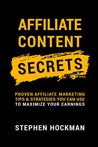 Affiliate Content Secrets: Proven Affiliate Marketing Tips & Strategies You Can Use to Maximize Your Earnings von Blue House Brands LLC