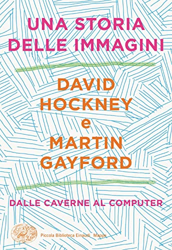 Una storia delle immagini. Dalle caverne al computer (Piccola biblioteca Einaudi. Mappe)