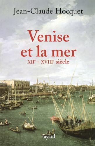 Venise et la mer: XIIe-XVIIIe siècle von FAYARD