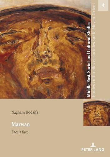Marwan - Face à Face (Middle East, Social and Cultural Studies / Etudes culturelles et sociales sur le Moyen-Orient, Band 4)