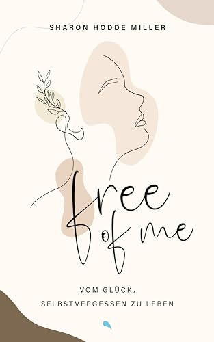 Free of Me: Vom Glück, selbstvergessen zu leben von Fontis