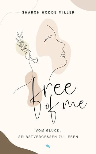Free of Me: Vom Glück, selbstvergessen zu leben