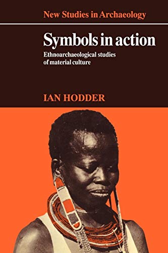 Symbols in Action: Ethnoarchaeological Studies of Material Culture (New Studies in Archaeology) von Cambridge University Press