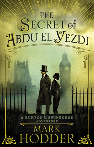 The Secret of Abdu El Yezdi: The Burton & Swinburne Adventures The Secret of Abdu El Yezdi: The Burton & Swinburne Adventures