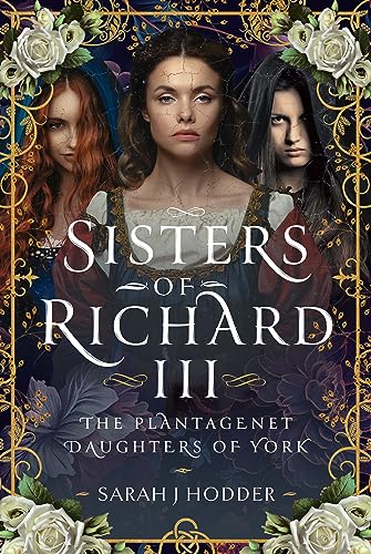 Sisters of Richard III: The Plantagenet Daughters of York von Pen & Sword History
