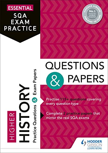 Essential SQA Exam Practice: Higher History Questions and Papers: From the publisher of How to Pass Essential SQA Exam Practice: Higher History Questions and Papers: From the publisher of How to Pass