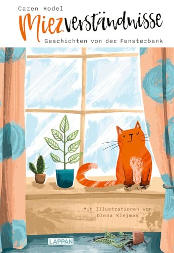 Miezverständnisse - Geschichten von der Fensterbank: Alltagshumor für Katzenliebhaber von Lappan