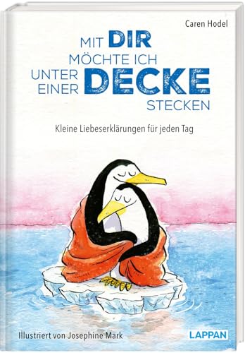 Mit dir möchte ich unter einer Decke stecken – Kleine Liebeserklärungen für jeden Tag: Wundervoll illustriertes Geschenkbuch über die Liebe | Geschenk zum Valentinstag