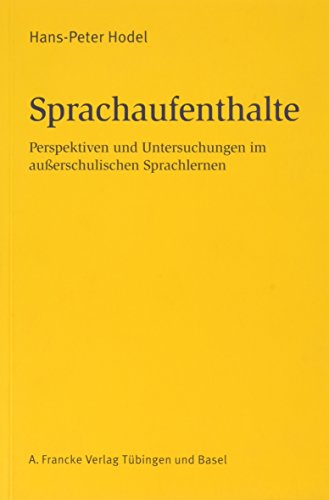 Sprachaufenthalte: Perspektiven und Untersuchungen im außerschulischen Sprachlernen (Basler Studien zur deutschen Sprache und Literatur) von Francke, A