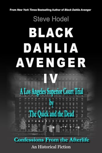 Black Dahlia Avenger IV (Black Dahlia Avenger Series: A Genius for Murder, The Serial Murders of George Hill Hodel M.D.)