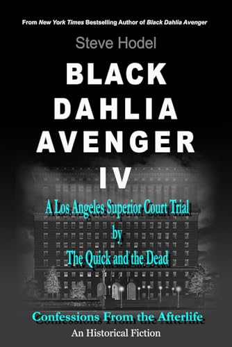 Black Dahlia Avenger IV (Black Dahlia Avenger Series: A Genius for Murder, The Serial Murders of George Hill Hodel M.D.)